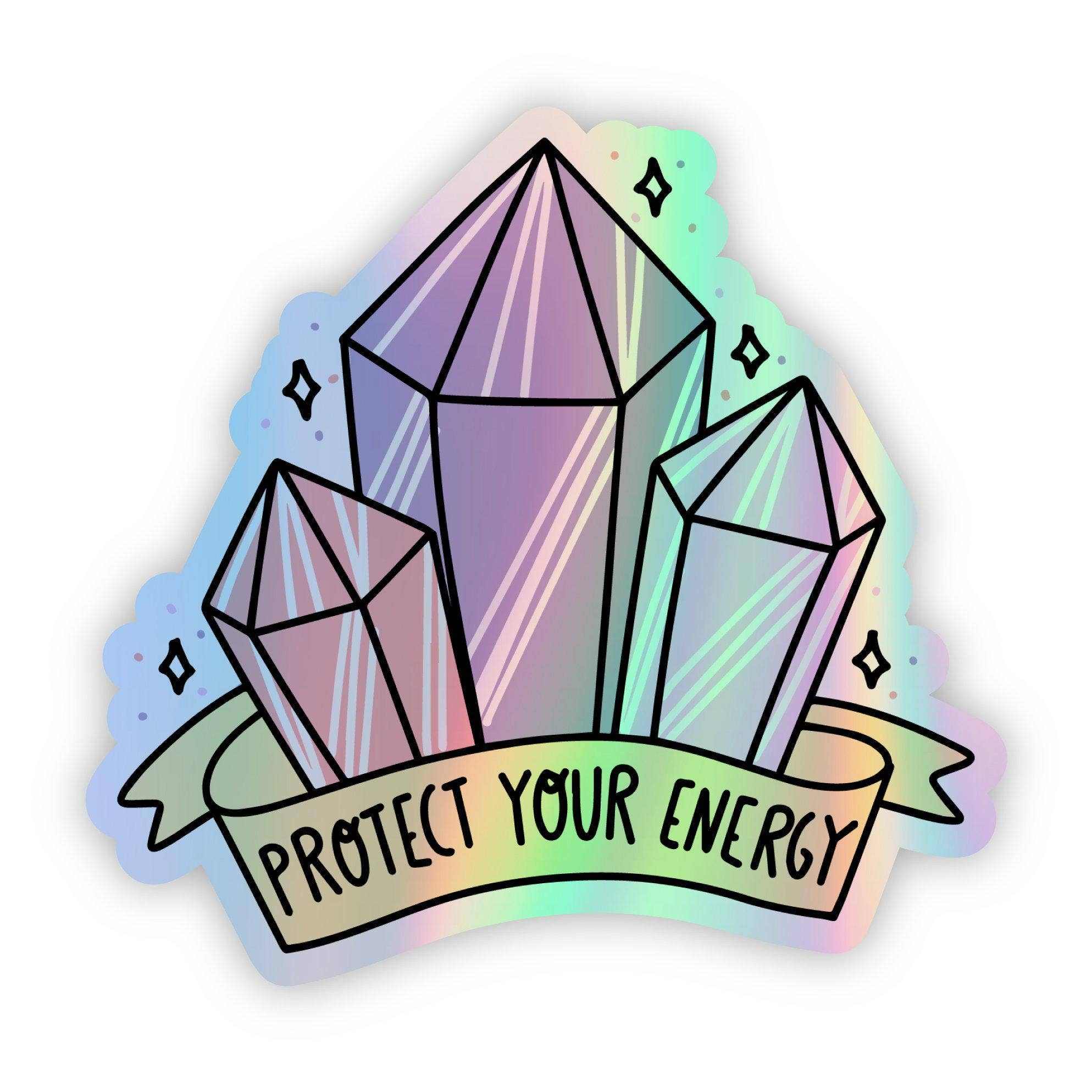 Holographic Protect Your Energy crystals sticker with colorful prism design and banner text, waterproof and durable vinyl.