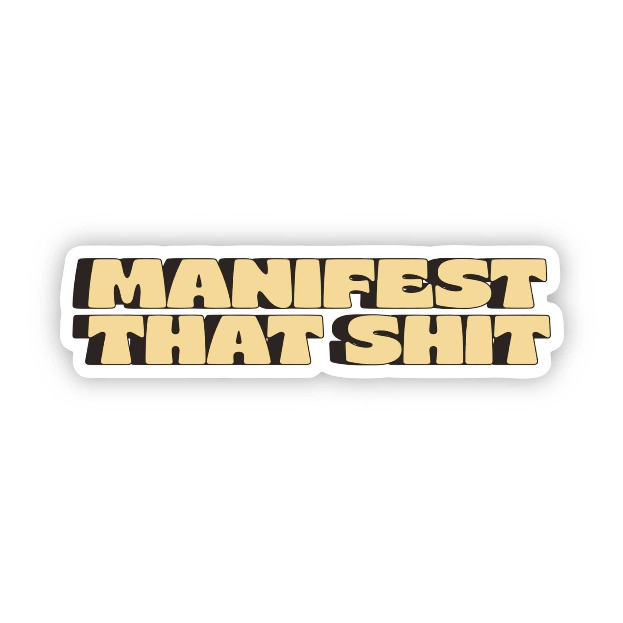 Manifest That Sh*t vinyl lettering sticker in bold yellow and black, waterproof and weather-resistant for laptops, water bottles, and more