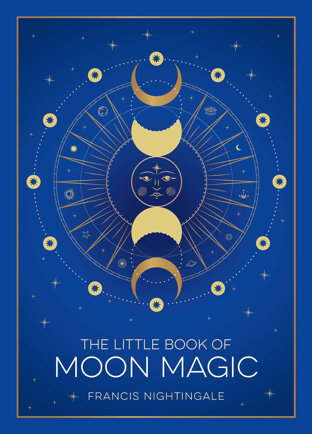 The Little Book of Moon Magic: Lunar Lore, Rituals &amp; Spells by Francis Nightingale